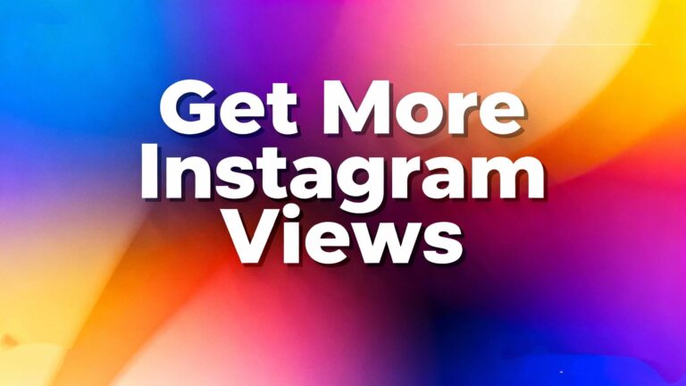 How to Get More Instagram Views in 2025: A Simple Guide